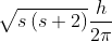 \sqrt{s\left ( s+2 \right )}\frac{h}{2\pi }
